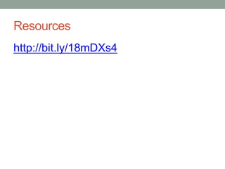 Resources
http://bit.ly/18mDXs4
 