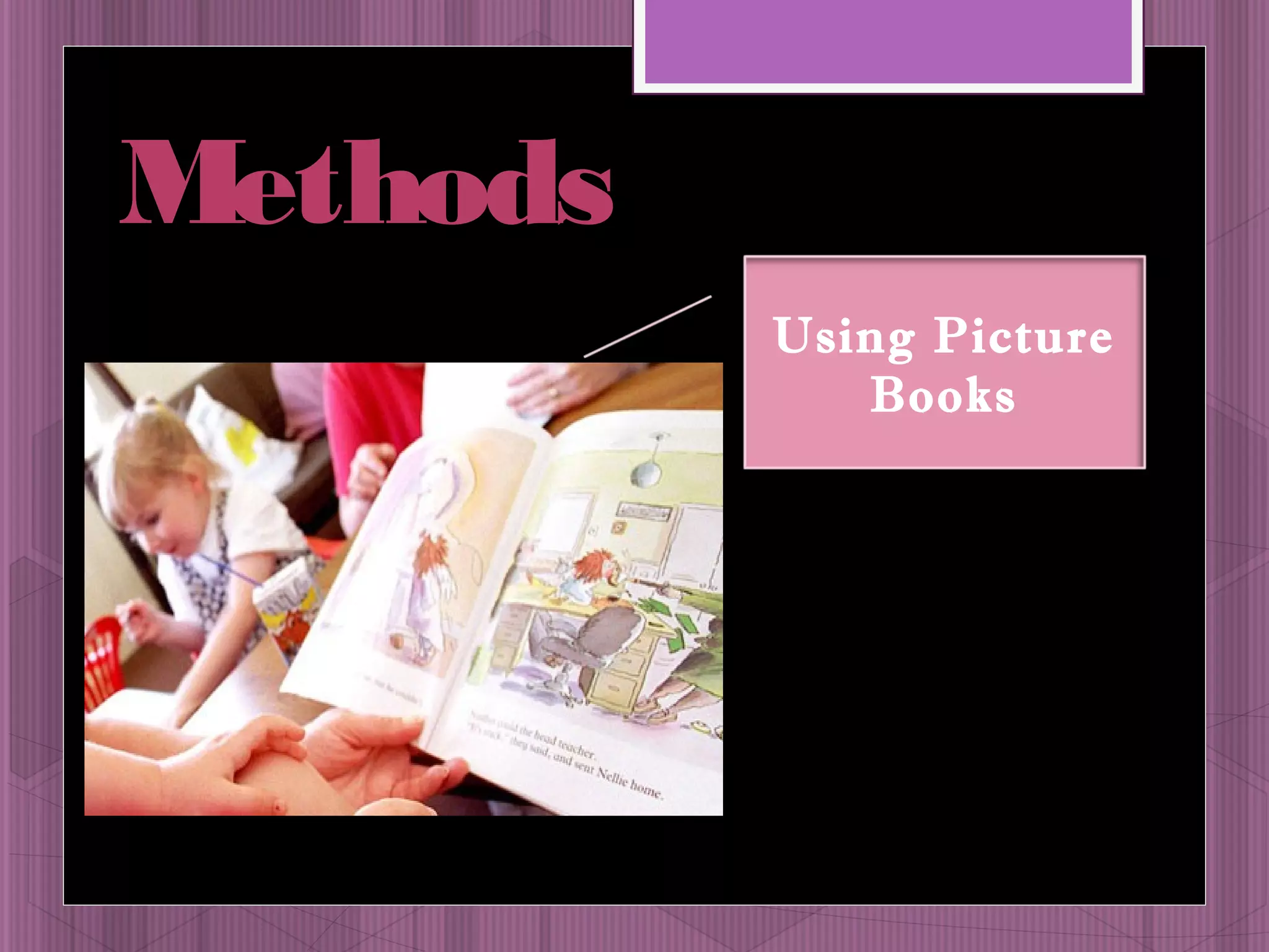 Methods 
Using Picture 
Books 
 
