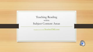 Teaching Reading
within
Subject Content Areas
Copyrights reserved 2015 TeacherTMI.com
 
