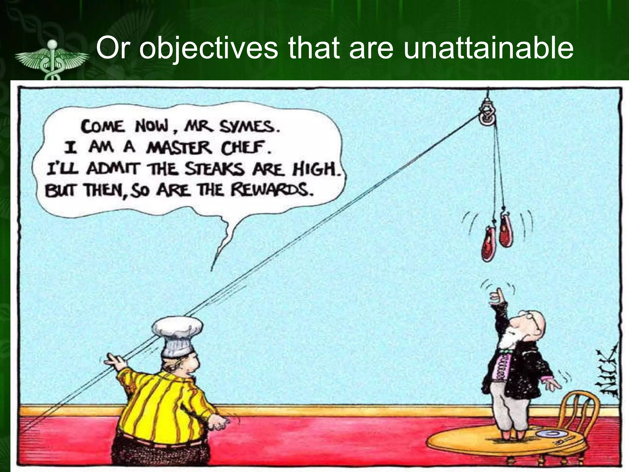 Or objectives that are unattainable 