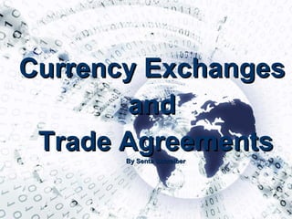 Currency Exchanges  and  Trade Agreements By Senta Schreiber 