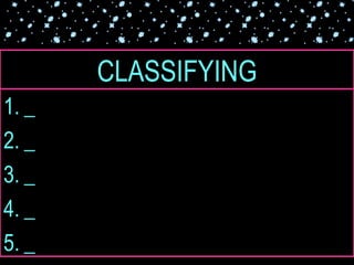_ _ _ _ _ CLASSIFYING 