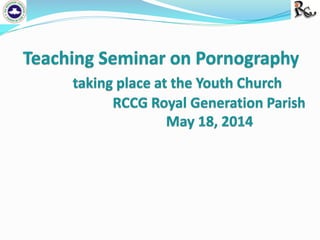 Teaching seminar on pornography - RCCG Royal Generation Parish , Lekk…