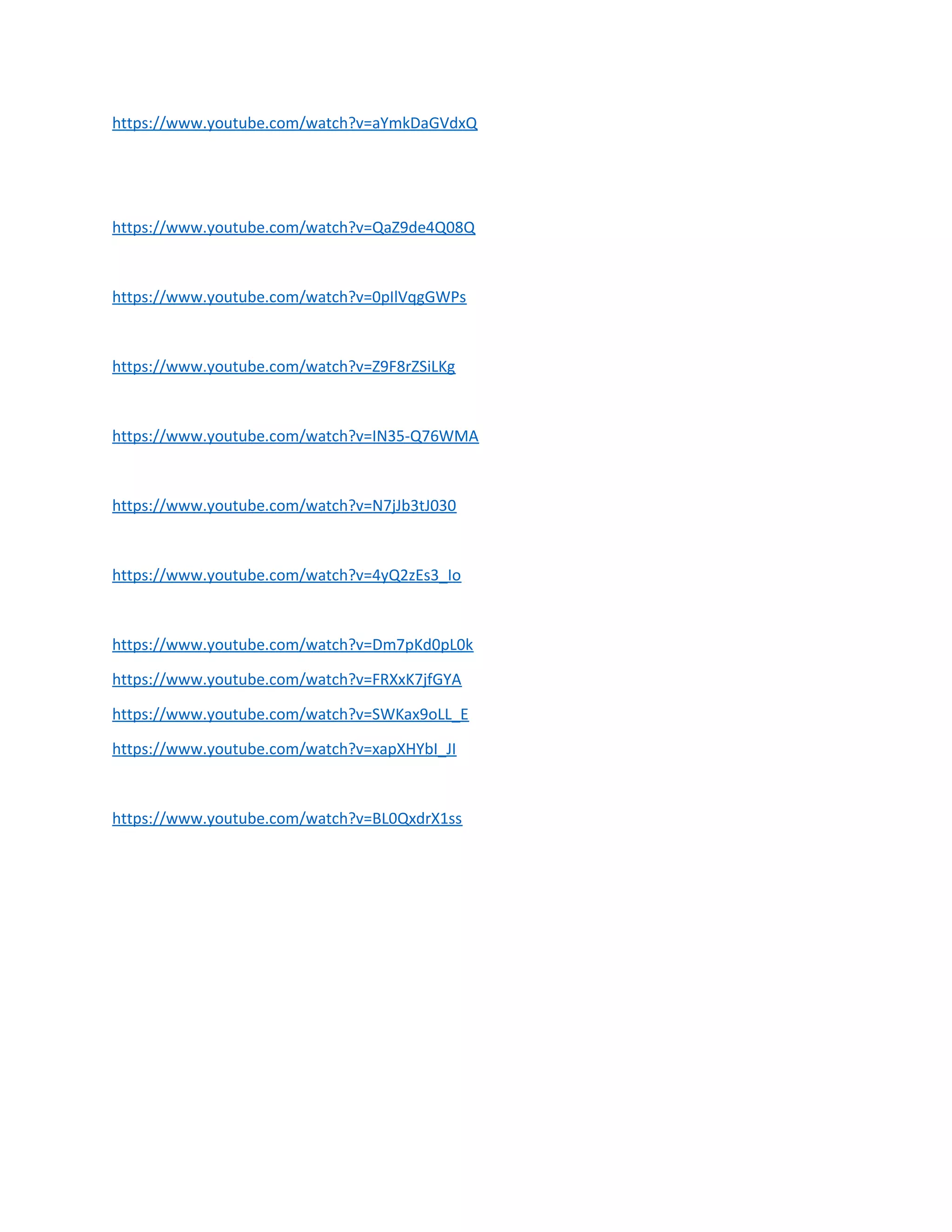 https://www.youtube.com/watch?v=aYmkDaGVdxQ
https://www.youtube.com/watch?v=QaZ9de4Q08Q
https://www.youtube.com/watch?v=0pIlVqgGWPs
https://www.youtube.com/watch?v=Z9F8rZSiLKg
https://www.youtube.com/watch?v=IN35-Q76WMA
https://www.youtube.com/watch?v=N7jJb3tJ030
https://www.youtube.com/watch?v=4yQ2zEs3_Io
https://www.youtube.com/watch?v=Dm7pKd0pL0k
https://www.youtube.com/watch?v=FRXxK7jfGYA
https://www.youtube.com/watch?v=SWKax9oLL_E
https://www.youtube.com/watch?v=xapXHYbI_JI
https://www.youtube.com/watch?v=BL0QxdrX1ss
 