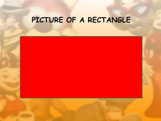 PICTURE OF A RECTANGLE
 