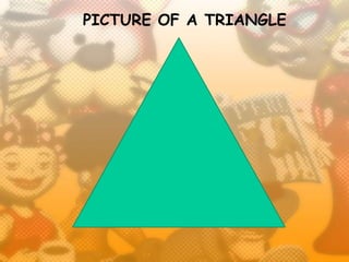 PICTURE OF A TRIANGLE
 