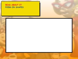 READ ABOUT IT
POEM ON SHAPES
 