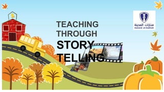 TEACHING
THROUGH
STORY
TELLING
 