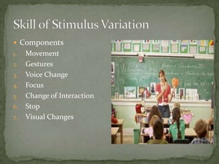 Components
1. Movement
2. Gestures
3. Voice Change
4. Focus
5. Change of Interaction
6. Stop
7. Visual Changes
 