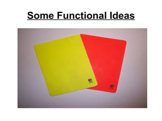 Some Functional Ideas
 