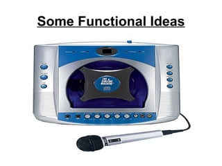 Some Functional Ideas
 