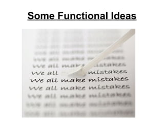 Some Functional Ideas
 