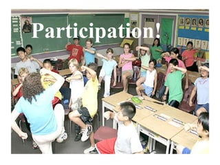 Participation!
 