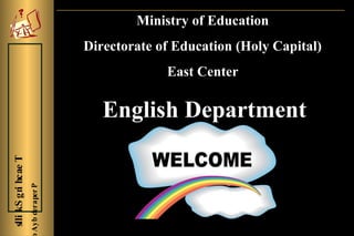 Ministry of Education
                                          Directorate of Education (Holy Capital)
                                                       East Center

                                             English Department
slli kS g n hc ae T
                      A y b der a per P
           i
 