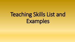 Teaching Skills List and
Examples
 