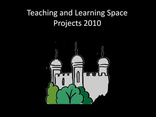 Teaching and Learning Space Projects 2010 