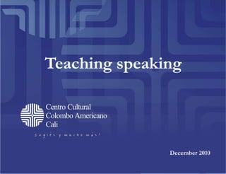 Teaching speaking December 2010 