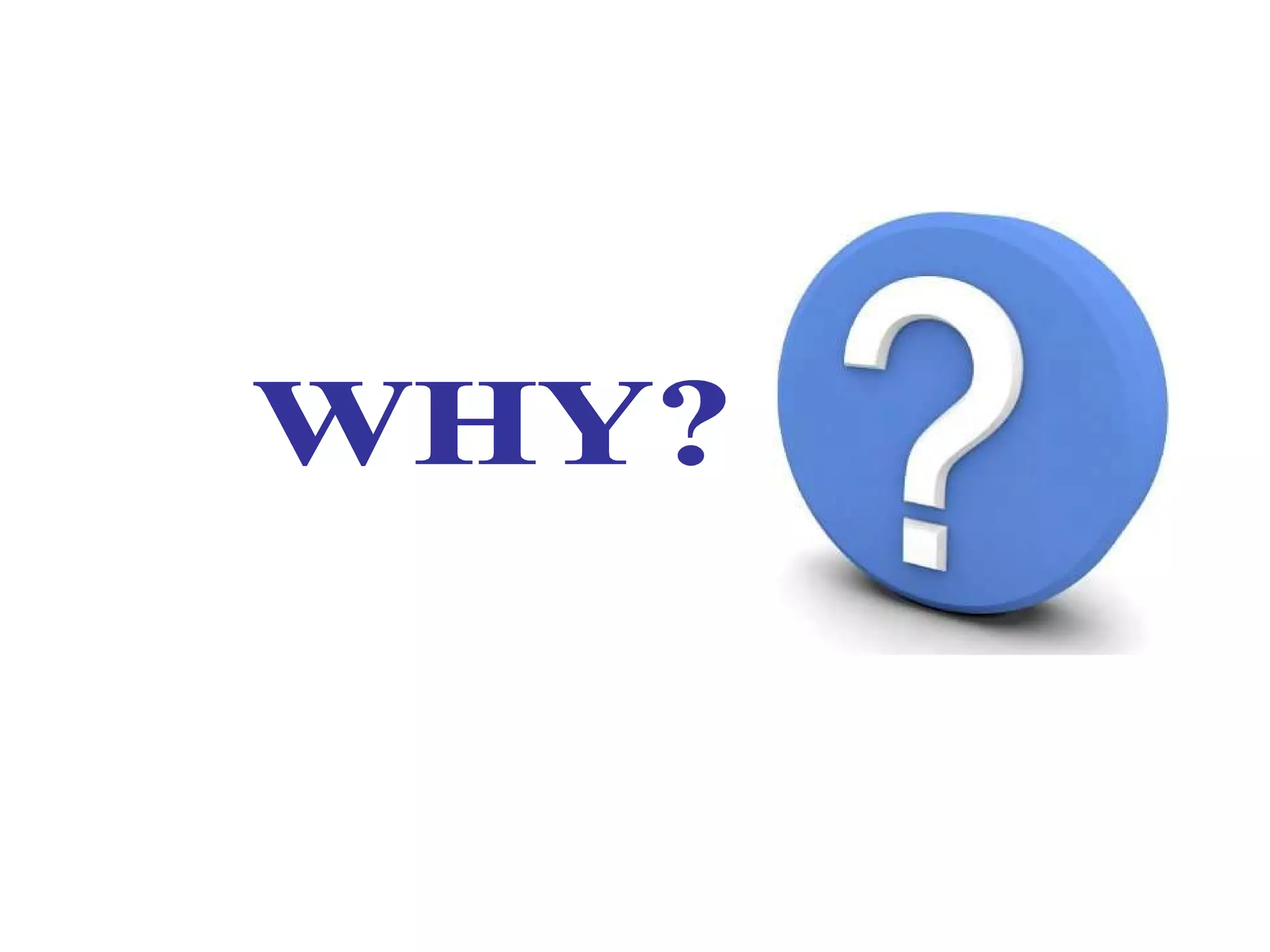 WHY? 