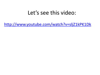 Let’s see this video:
http://www.youtube.com/watch?v=sljZ1kPK1Dk
 