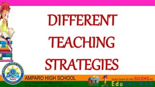 DIFFERENT
TEACHING
STRATEGIES
 