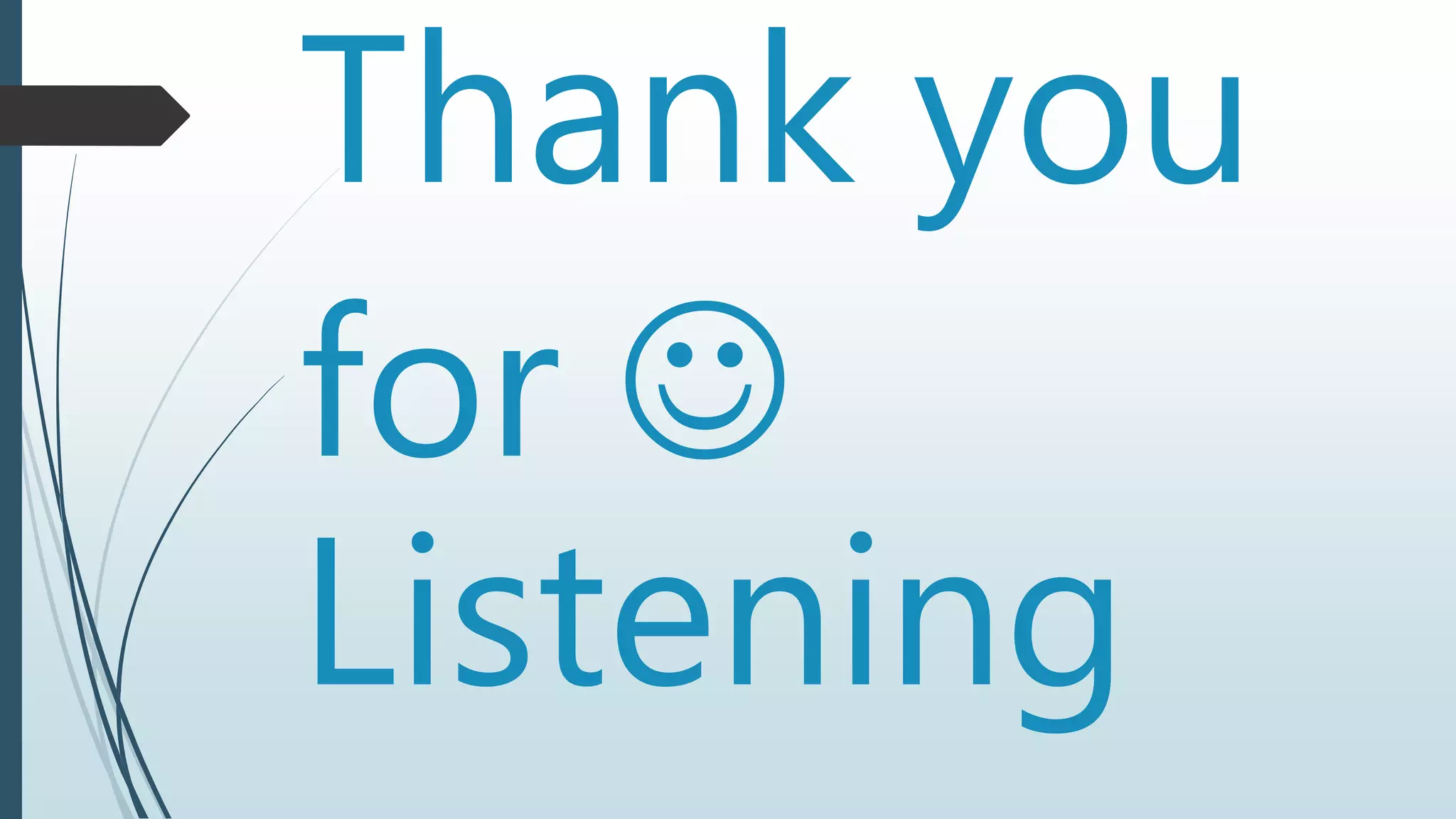 Thank you
for 
Listening
 