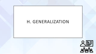 H. GENERALIZATION
 