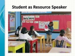 Student as Resource Speaker
 