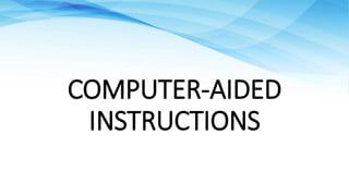 COMPUTER-AIDED
INSTRUCTIONS
 