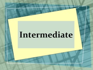 Intermediate
 
