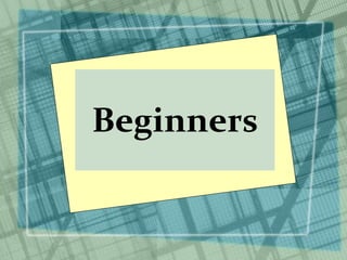 Beginners
 