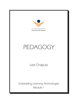 PEDAGOGY
Lea Chapuis
Embedding Learning Technologies
Module 1
 