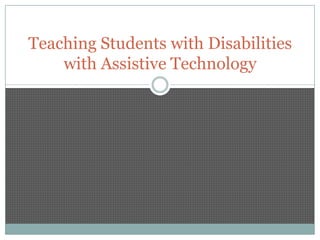 Teaching Students with Disabilities with Assistive Technology 