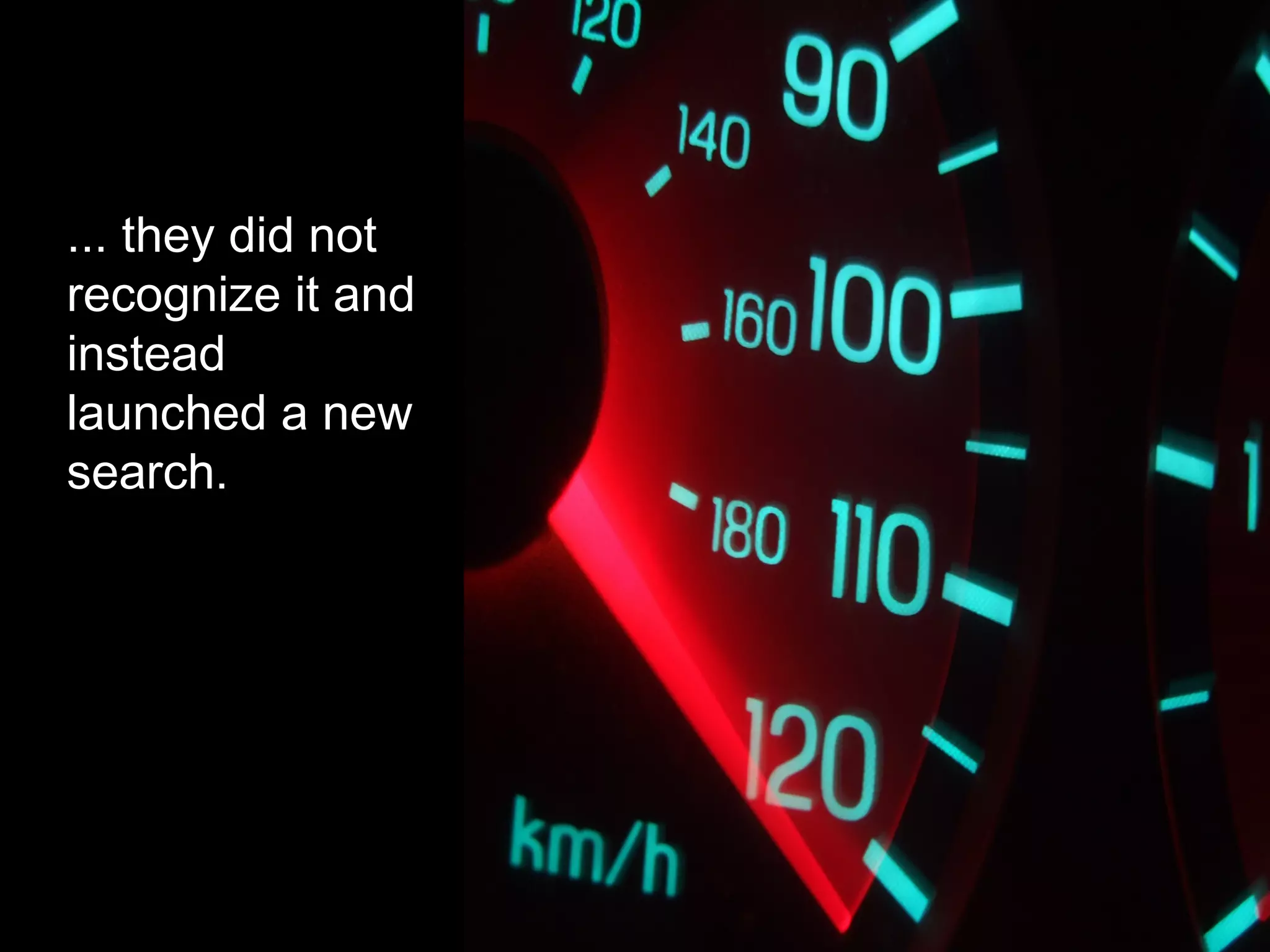 ... they did not
recognize it and
instead
launched a new
search.
 