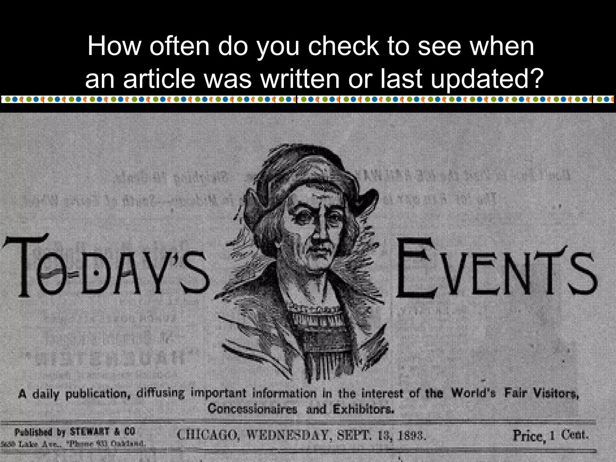 How often do you check to see when
an article was written or last updated?
 