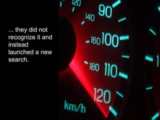... they did not
recognize it and
instead
launched a new
search.
 