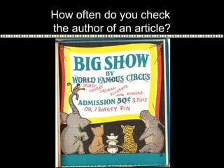 How often do you check
the author of an article?
 