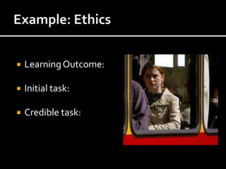    Learning Outcome:

   Initial task:

   Credible task:
 