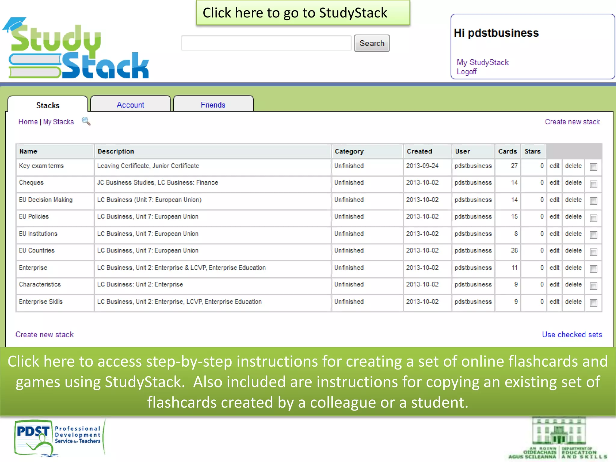 Click here to access step-by-step instructions for creating a set of online flashcards and
games using StudyStack. Also included are instructions for copying an existing set of
flashcards created by a colleague or a student.
Click here to go to StudyStack
 