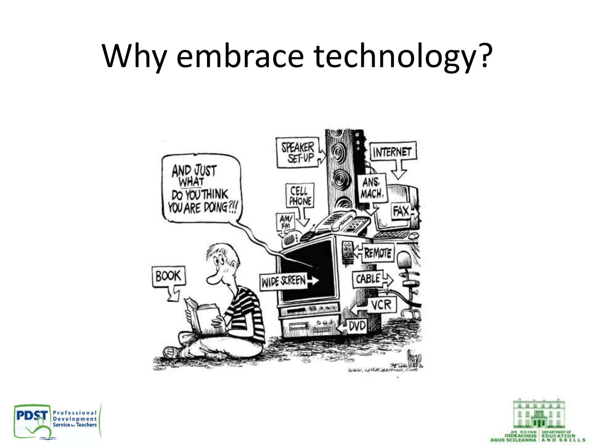 Why embrace technology?
 
