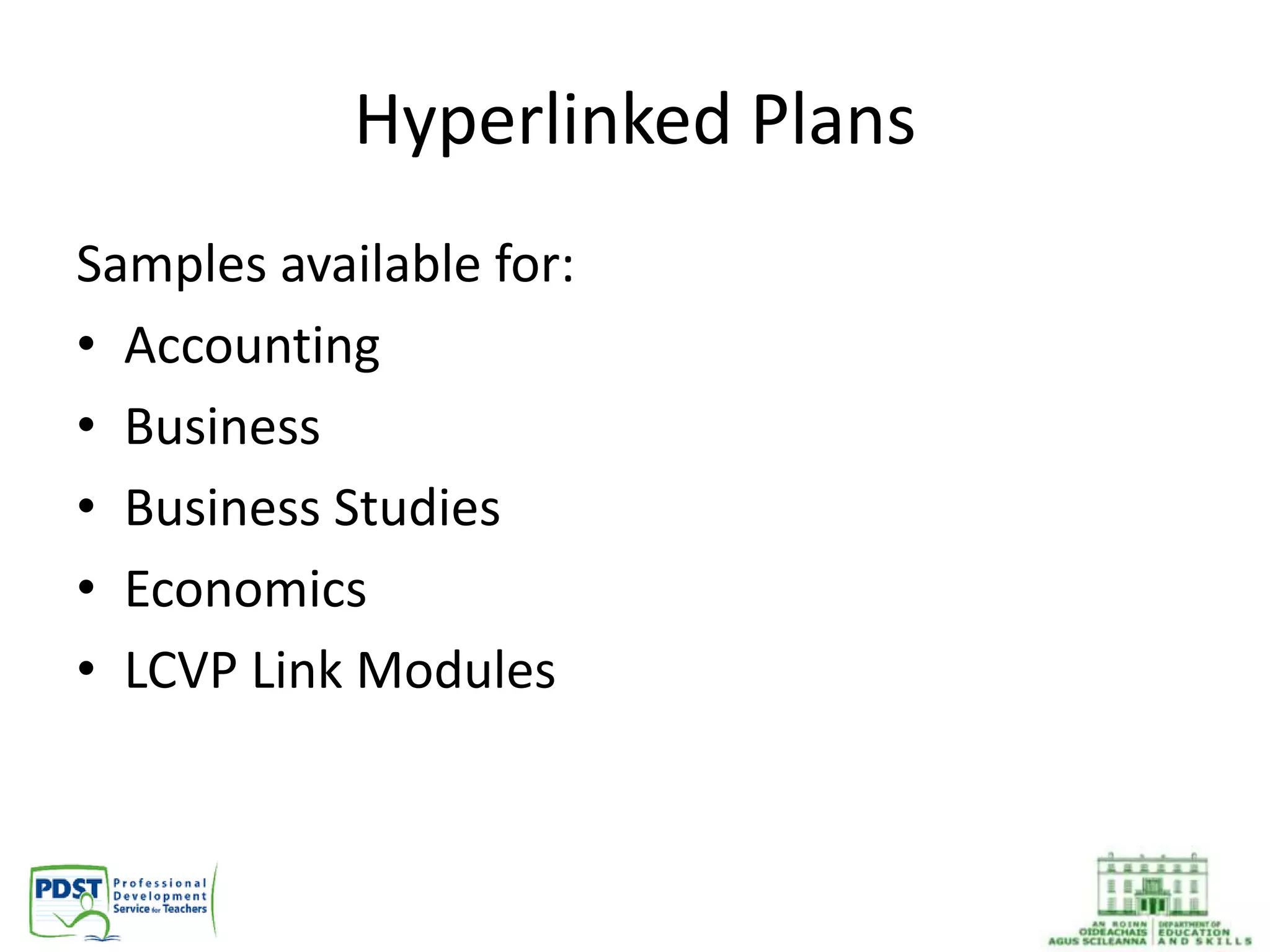 Hyperlinked Plans
Samples available for:
• Accounting
• Business
• Business Studies
• Economics
• LCVP Link Modules
 