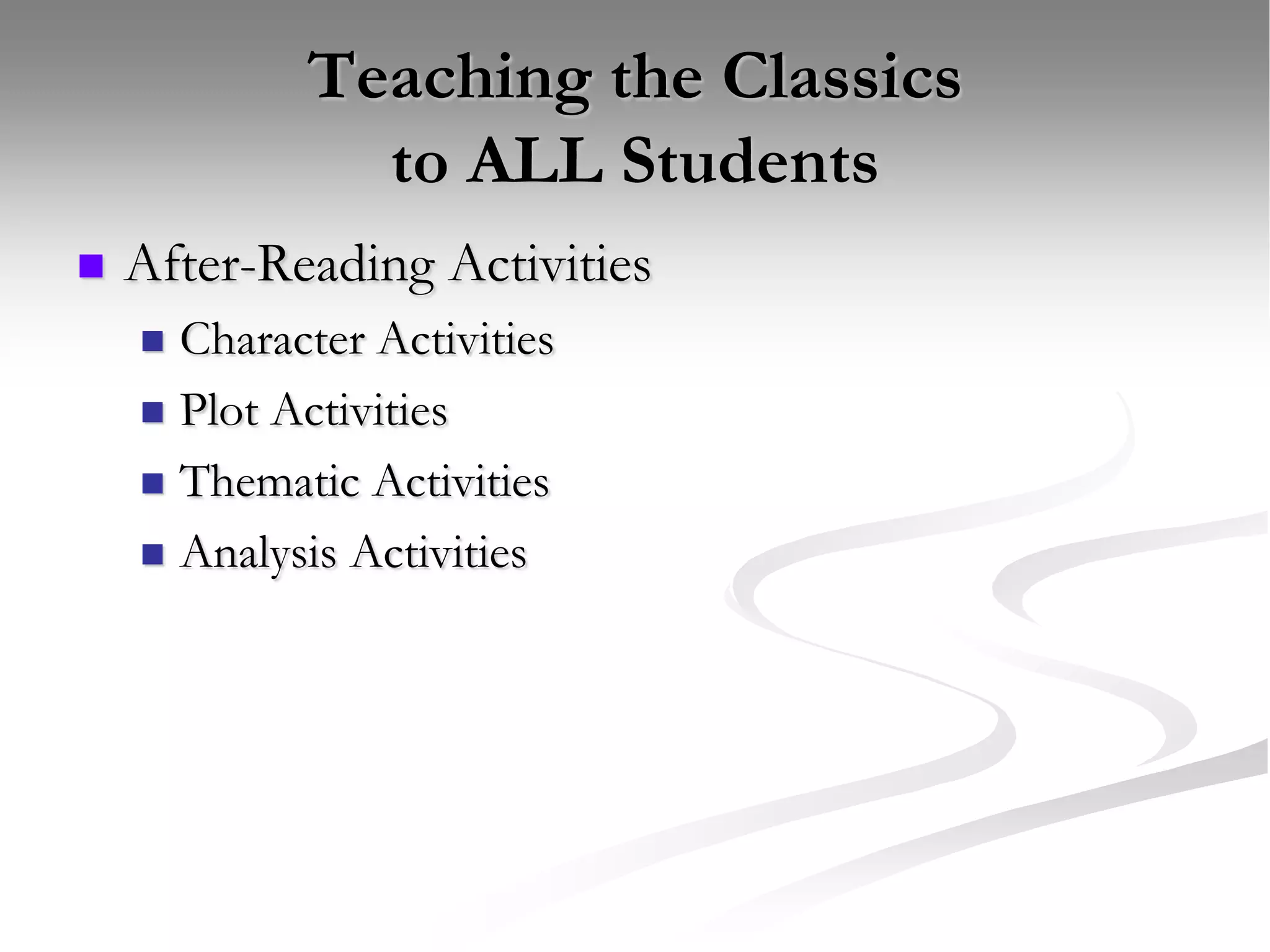 Teaching the Classics to ALL StudentsAfter-Reading ActivitiesCharacter ActivitiesPlot ActivitiesThematic ActivitiesAnalysis Activities