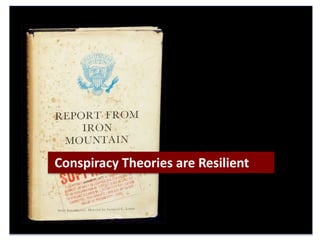 Conspiracy Theories are Resilient
 