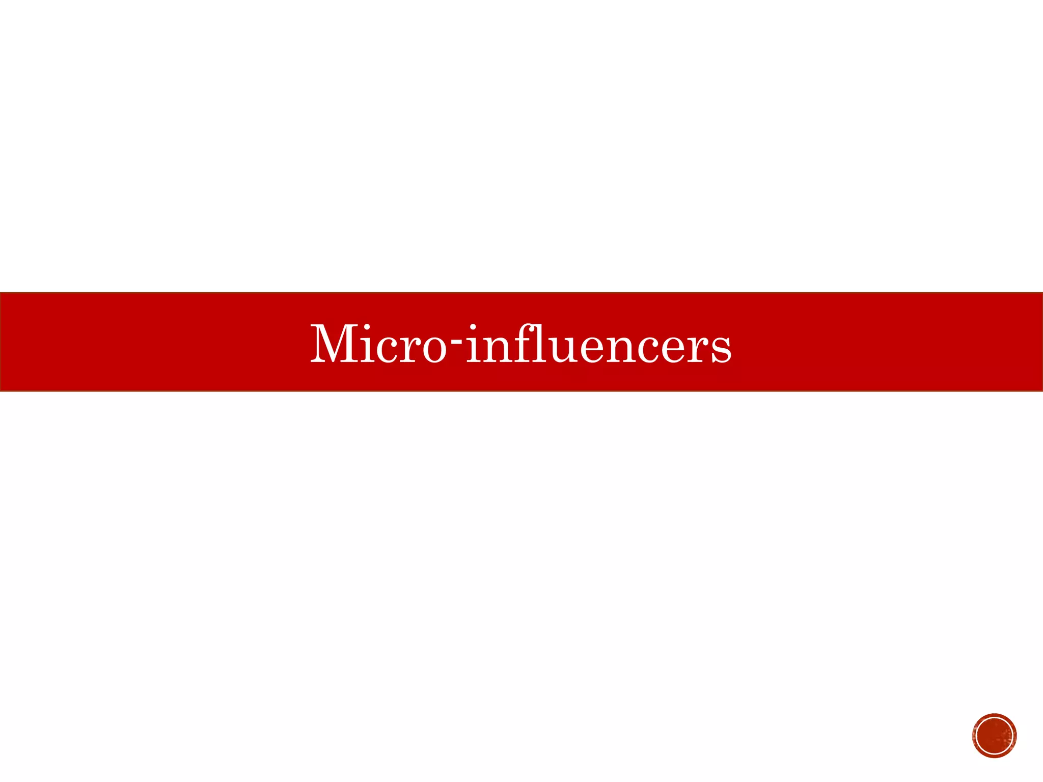 Micro-influencers
 