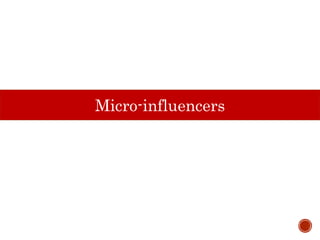 Micro-influencers
 