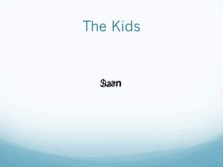 The Kids
JuanSam
 