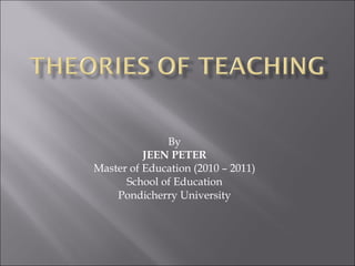 By JEEN PETER Master of Education (2010 – 2011) School of Education Pondicherry University 