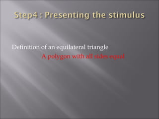 <ul><li>Definition of an equilateral triangle </li></ul><ul><li>A polygon with all sides equal </li></ul>