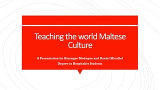 Teaching the world maltese culture