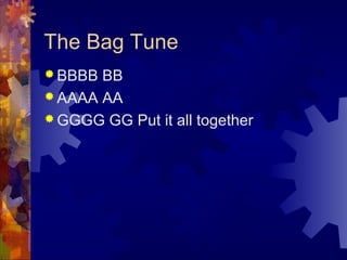 The Bag Tune
 BBBB

BB
 AAAA AA
 GGGG GG Put it all together

 