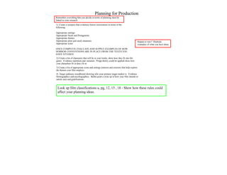Planning for Production
Remember everything that you decide in terms of planning must be
linked to your research
1) Create a synopsis that evidences horror conventions in terms of the
following:

Appropriate settings
Appropriate Stock and Protagonists
Appropriate themes
Appropriate plots and stock situations                                                         Repeat or vary? Illustrate
Appropriate icons                                                                              examples of what you have done
ONCE COMPLETE EVALUATE AND SUPPLY EXAMPLES OF HOW
HORROR CONVENTIONS ARE IN PLACE FROM THE TEXTS YOU
HAVE STUDIED
2) Create a list of characters that will be in your trailer, show how they fit into the
genre: Evidence repetition and variation. Propp theory could be applied show how
your charachers fit or don;t fit in.
3) Create a list of appropriate icons and settings (interior and exterior) that help explore
the themes your film employs.
4) Target audience moodboard showing who your primary target market is. Evidence
Demographics and psychographics. Bullet point a write up of how your film intends to
satisfy uses and gratifications.


 Look up film classifications u, pg, 12, 15 , 18 - Show how these rules could
 affect your planning ideas.
 